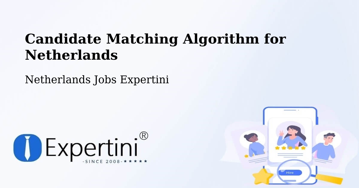 Candidate Matching Algorithm for Netherlands - Netherlands Jobs Expertini
