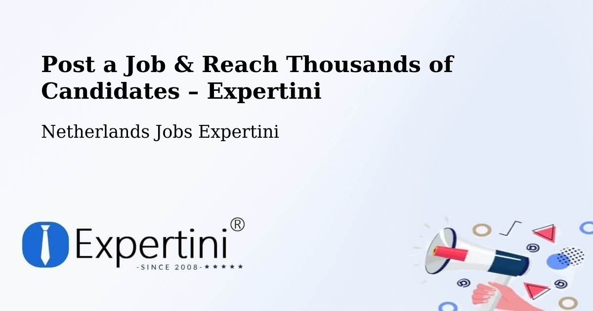 Post a Job in Netherlands – Hire the Right Talent - Netherlands Jobs Expertini