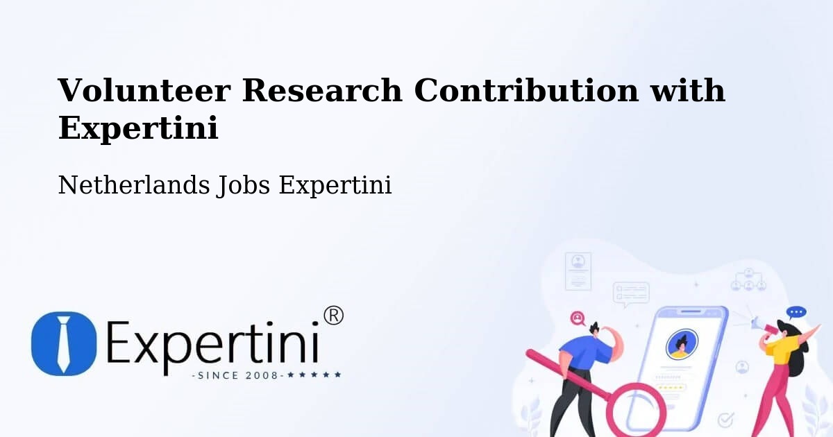 Volunteer Research Contribution Program – Netherlands - Netherlands Jobs Expertini